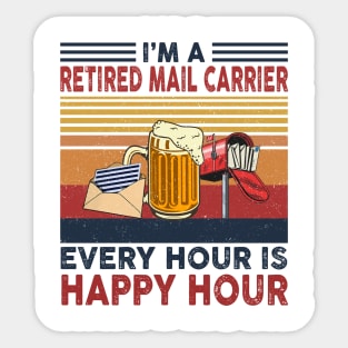 I'm A Retired Mail Carrier Every Hour Is Happy Hour Sticker